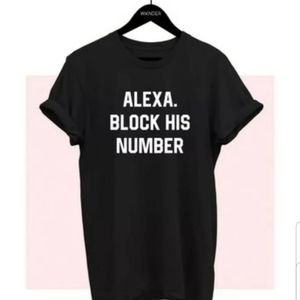Alexa, block his number t shirt